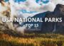 Top 15 Most Beautiful US National Parks You Must See!