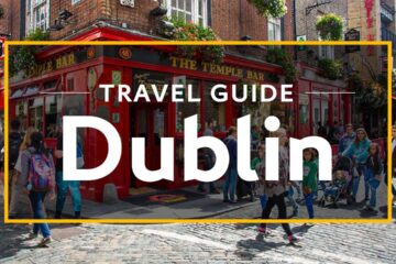 Dublin Vacation Travel Guide