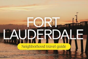 Fort Lauderdale Travel Guide 2025: Top Neighborhoods to Explore